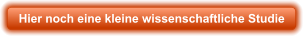 Hier noch eine kleine wissenschaftliche Studie