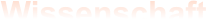 Wissenschaft