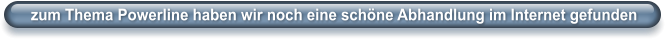zum Thema Powerline haben wir noch eine schöne Abhandlung im Internet gefunden