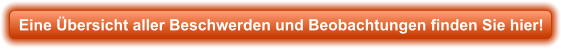 Eine Übersicht aller Beschwerden und Beobachtungen finden Sie hier!