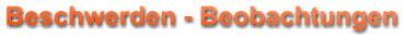 Beschwerden - Beobachtungen