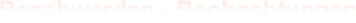 Beschwerden - Beobachtungen